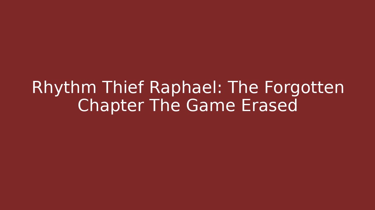 Rhythm Thief Raphael: The Forgotten Chapter The Game Erased - Critter Realm