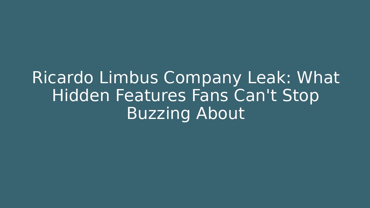 Ricardo Limbus Company Leak: What Hidden Features Fans Can’t Stop Buzzing About