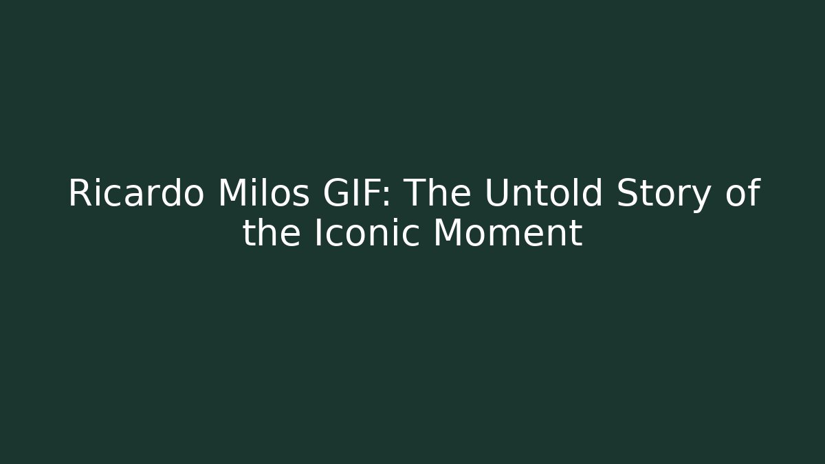 Ricardo Milos GIF: The Untold Story of the Iconic Moment