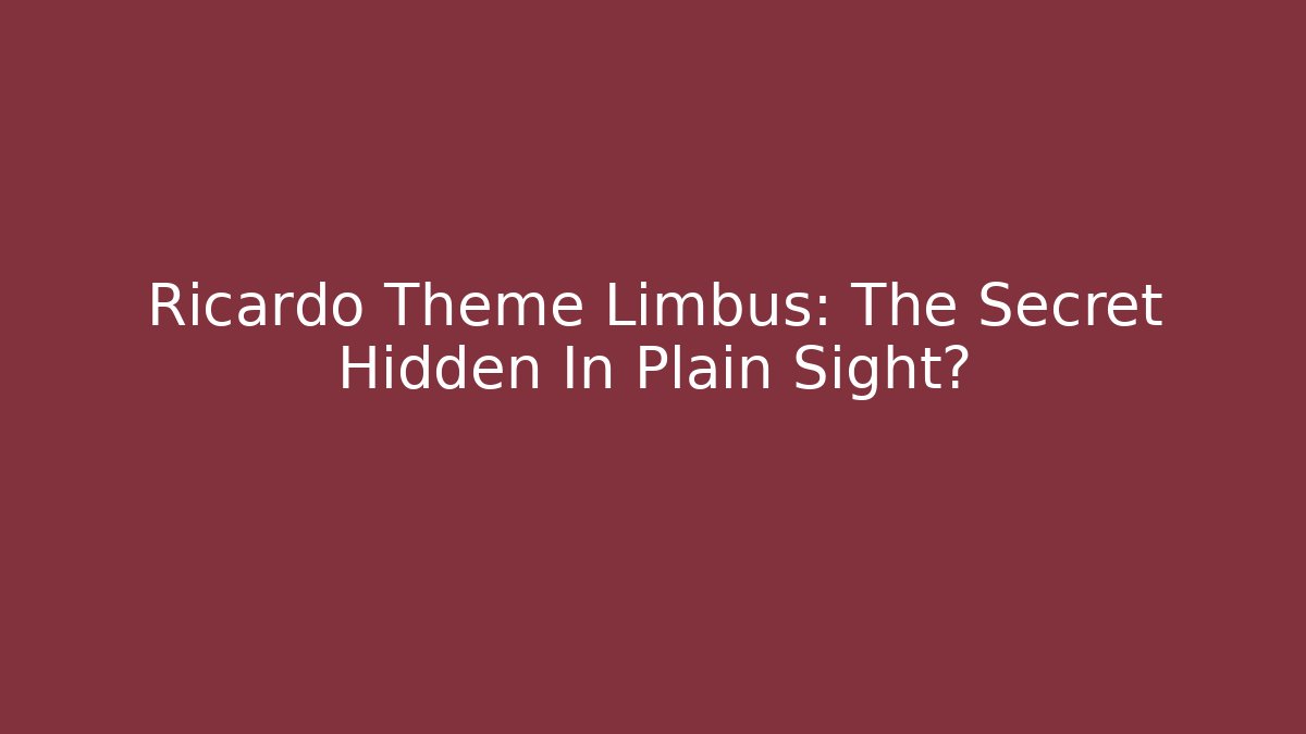 Ricardo Theme Limbus: The Secret Hidden In Plain Sight?