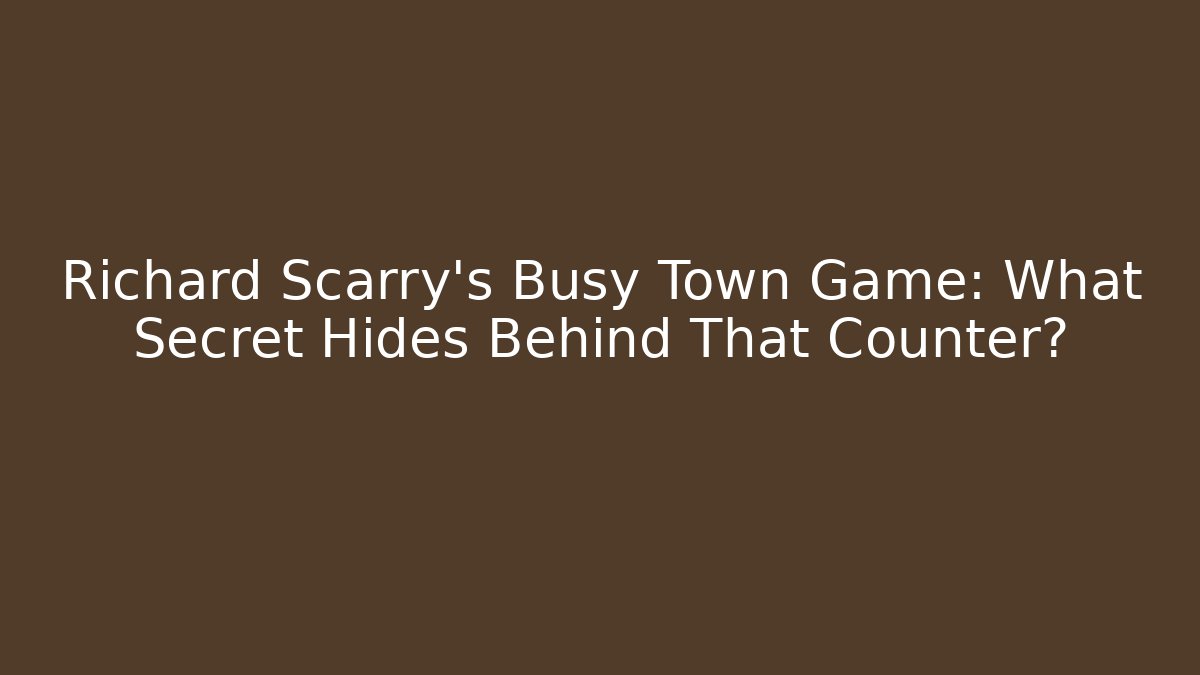 Richard Scarry’s Busy Town Game: What Secret Hides Behind That Counter?