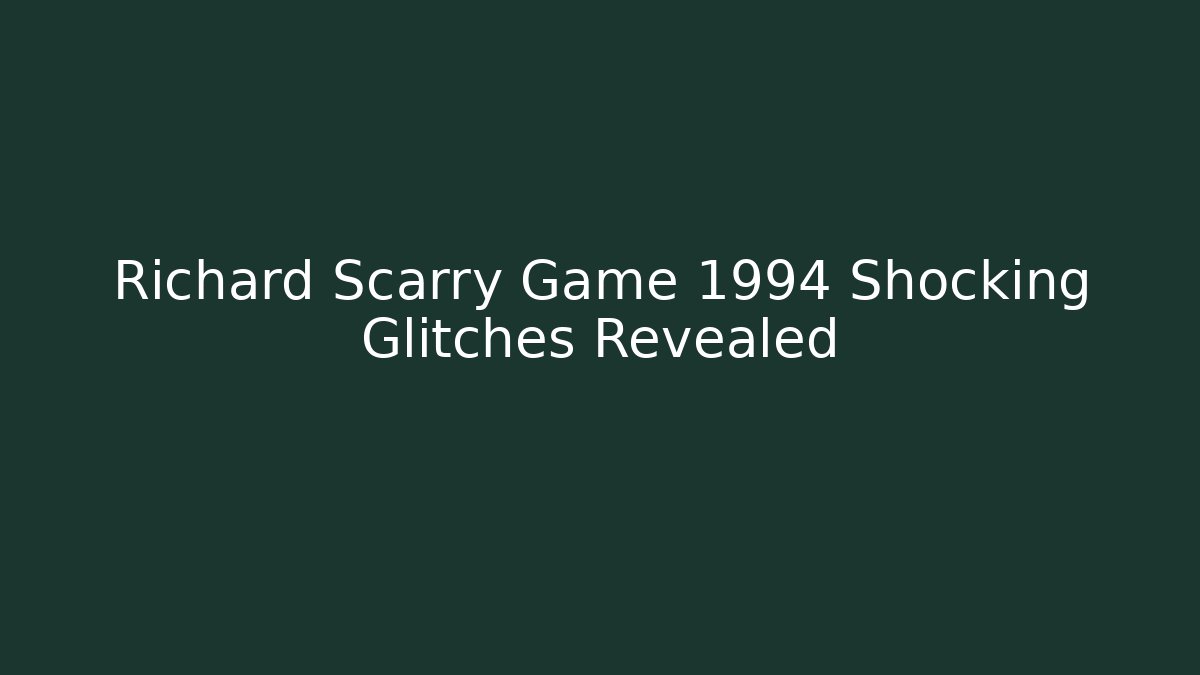 Richard Scarry Game 1994 Shocking Glitches Revealed