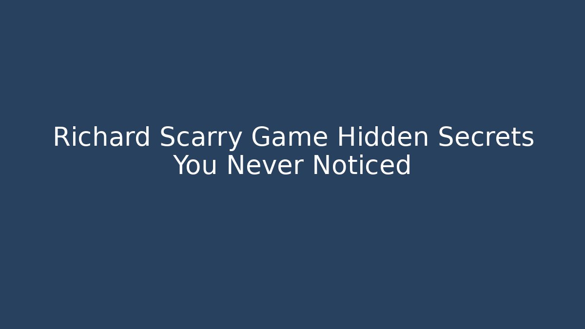 Richard Scarry Game Hidden Secrets You Never Noticed