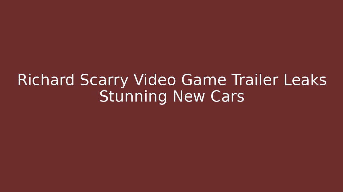 Richard Scarry Video Game Trailer Leaks Stunning New Cars