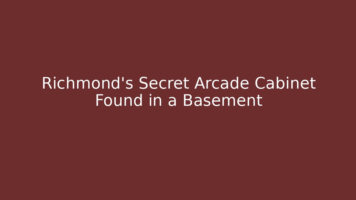 Richmond's Secret Arcade Cabinet Found in a Basement