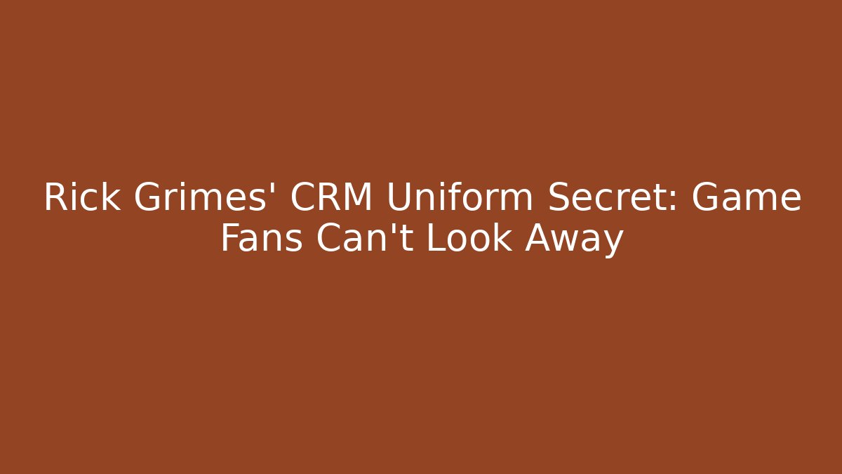 Rick Grimes' CRM Uniform Secret: Game Fans Can't Look Away