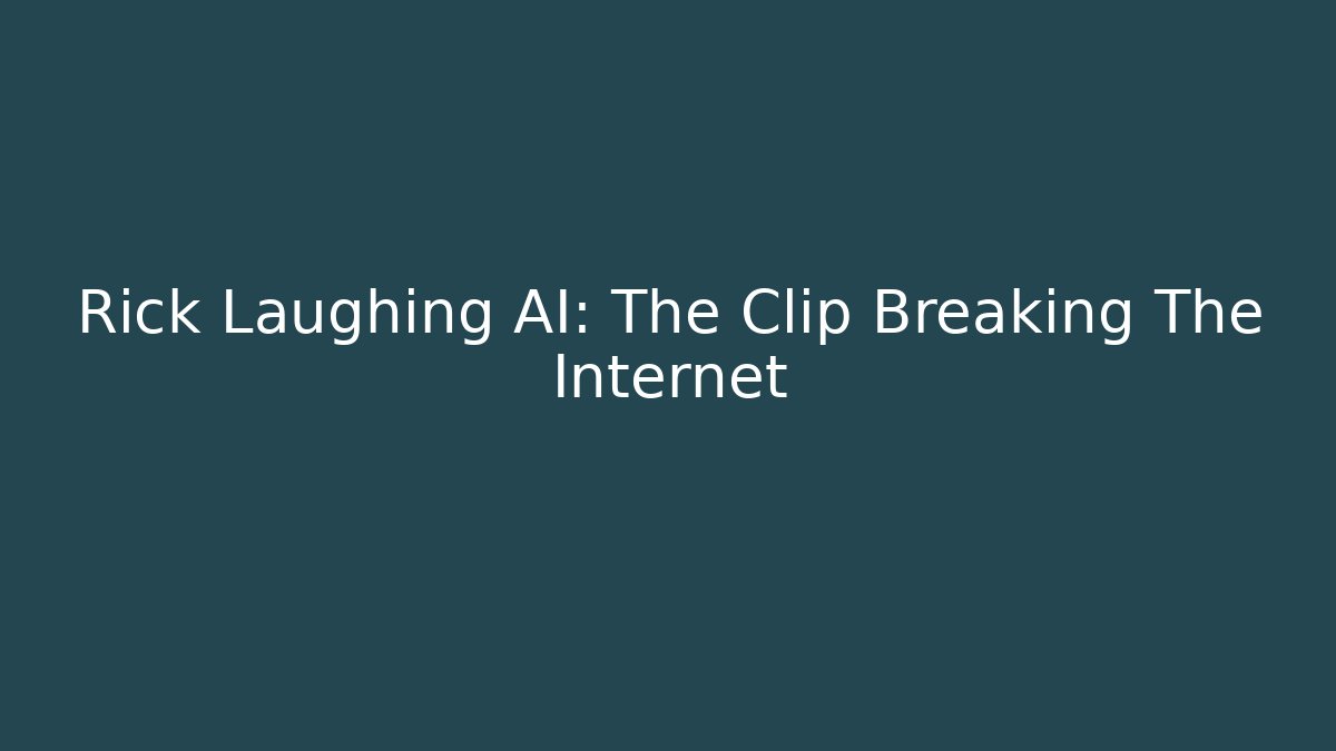 Rick Laughing AI: The Clip Breaking The Internet
