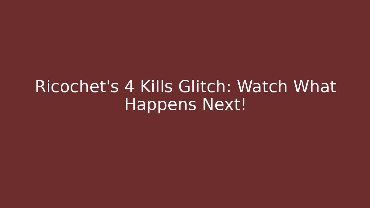 Ricochet's 4 Kills Glitch: Watch What Happens Next!