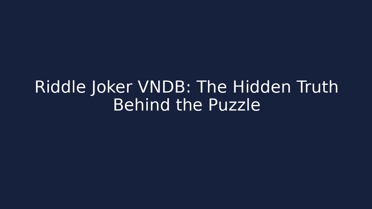 Riddle Joker VNDB: The Hidden Truth Behind the Puzzle