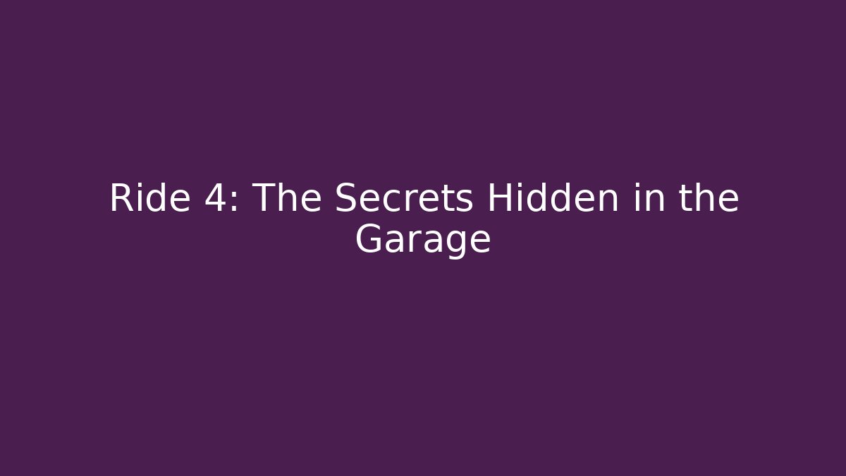 Ride 4: The Secrets Hidden in the Garage