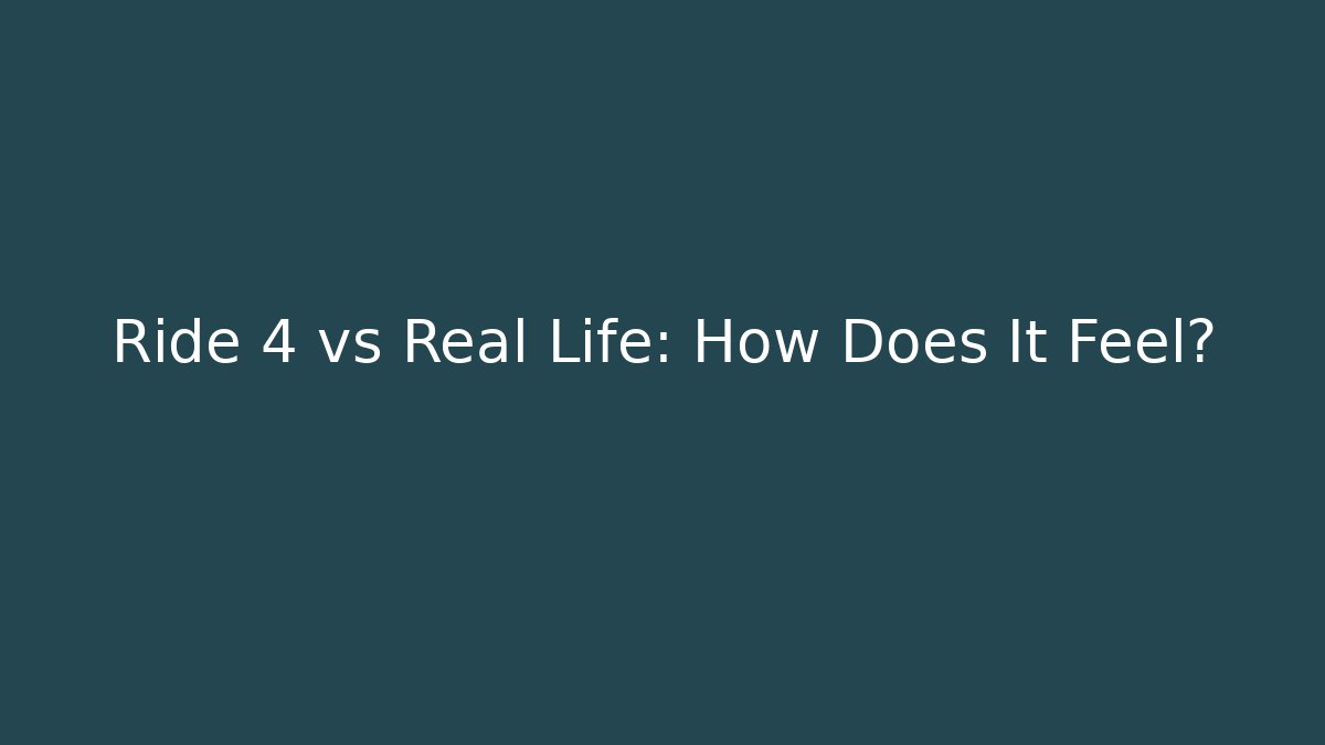 Ride 4 vs Real Life: How Does It Feel? - Critter Realm
