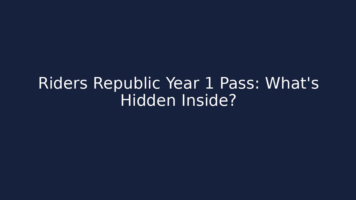 Riders Republic Year 1 Pass: What's Hidden Inside?