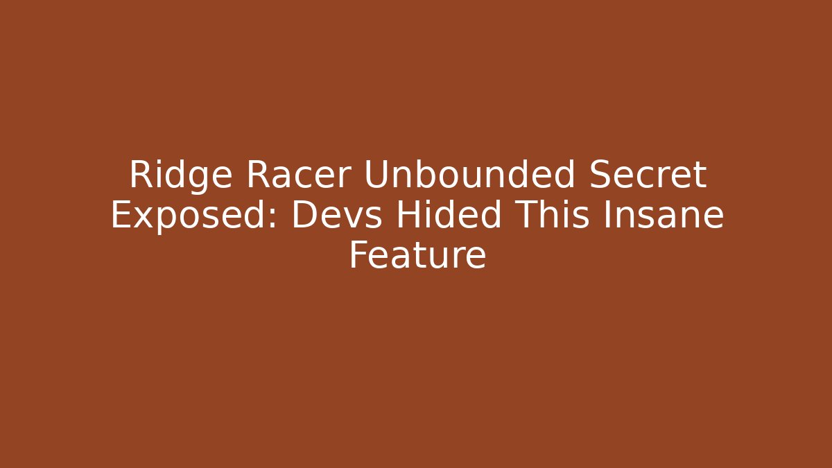Ridge Racer Unbounded Secret Exposed: Devs Hided This Insane Feature - Critter Realm