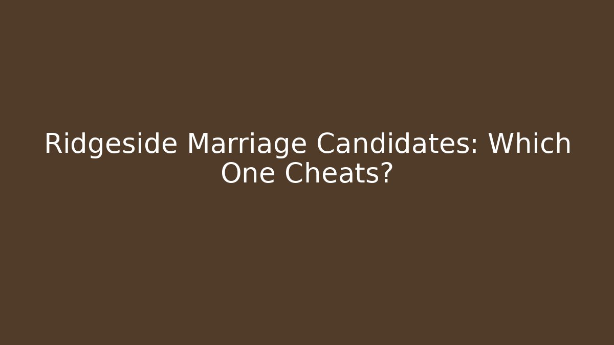 Ridgeside Marriage Candidates: Which One Cheats? - Critter Realm