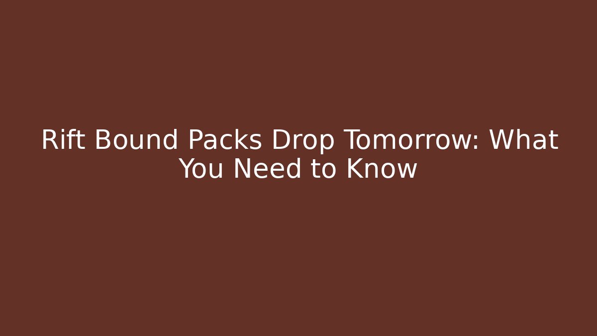 Rift Bound Packs Drop Tomorrow: What You Need to Know