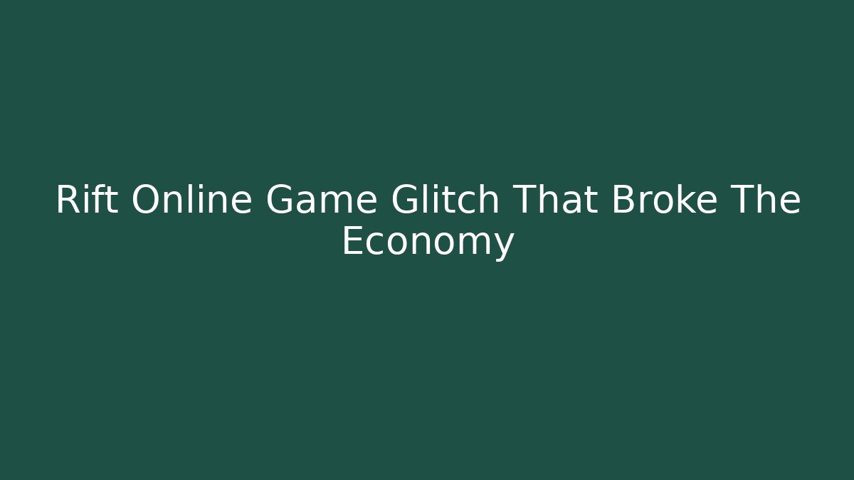 Rift Online Game Glitch That Broke The Economy - Critter Realm