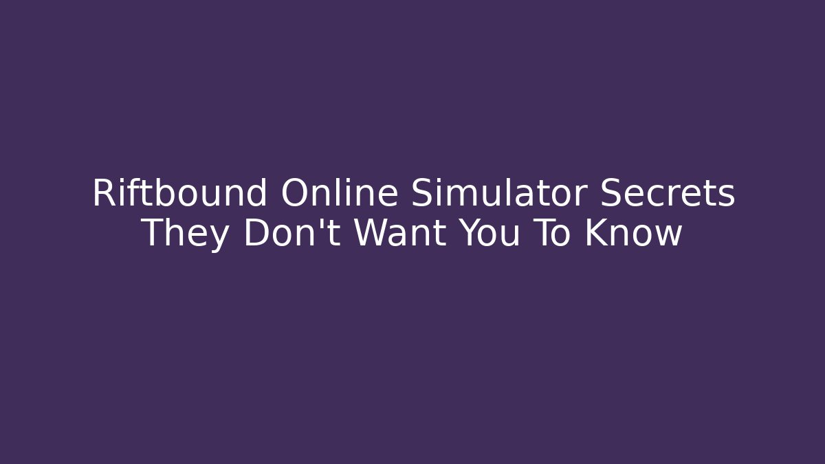 Riftbound Online Simulator Secrets They Don't Want You To Know