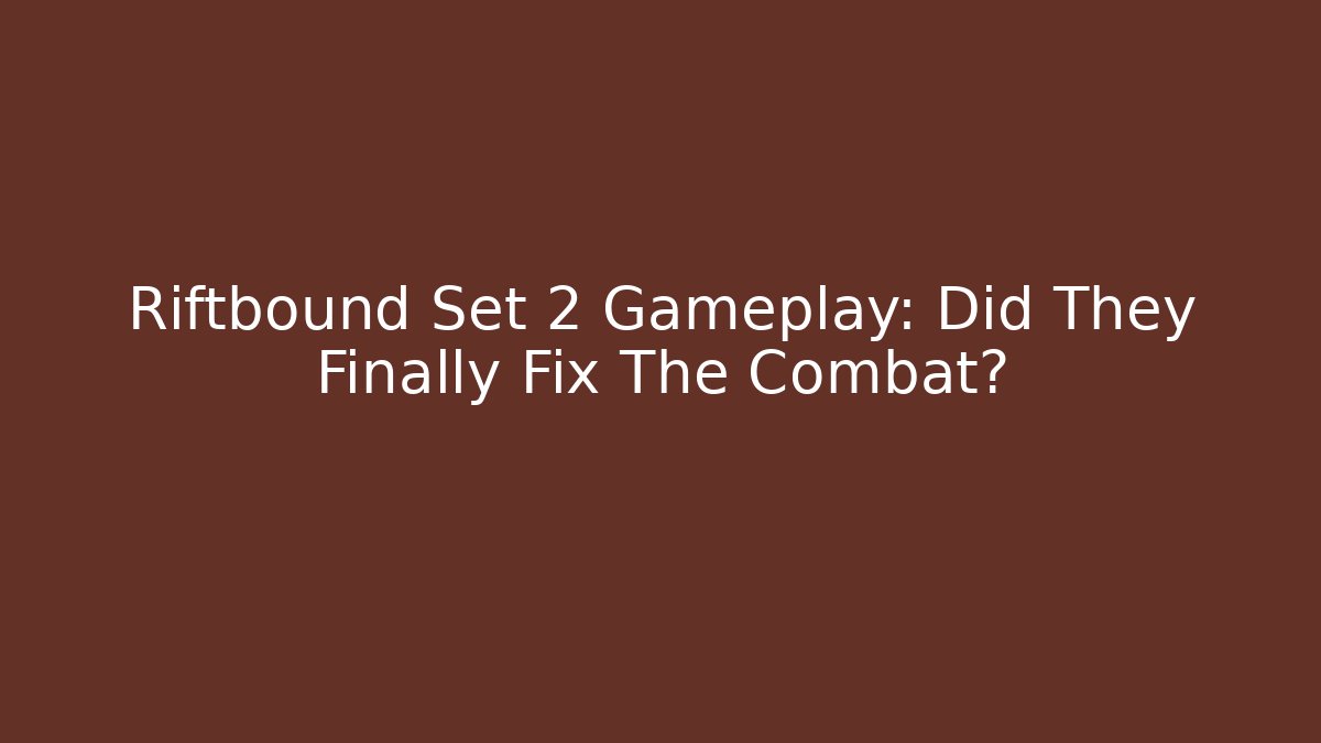 Riftbound Set 2 Gameplay: Did They Finally Fix The Combat?