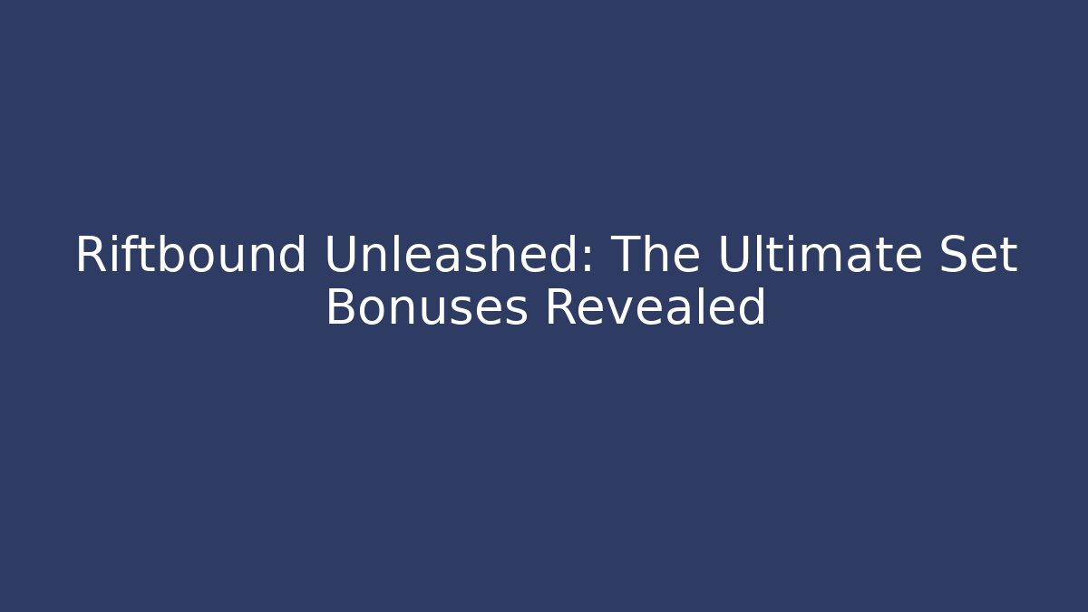 Riftbound Unleashed: The Ultimate Set Bonuses Revealed - Critter Realm