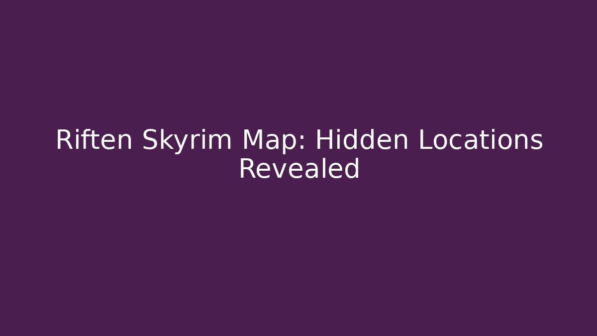 Riften Skyrim Map: Hidden Locations Revealed - Critter Realm