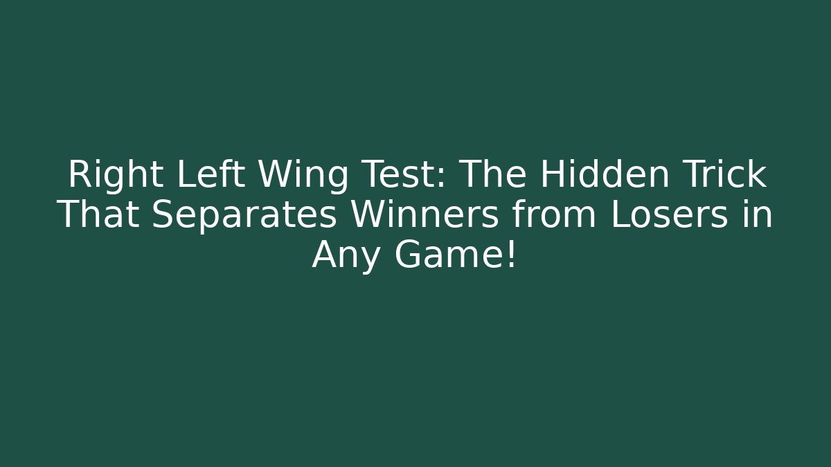 Right Left Wing Test: The Hidden Trick That Separates Winners from Losers in Any Game!