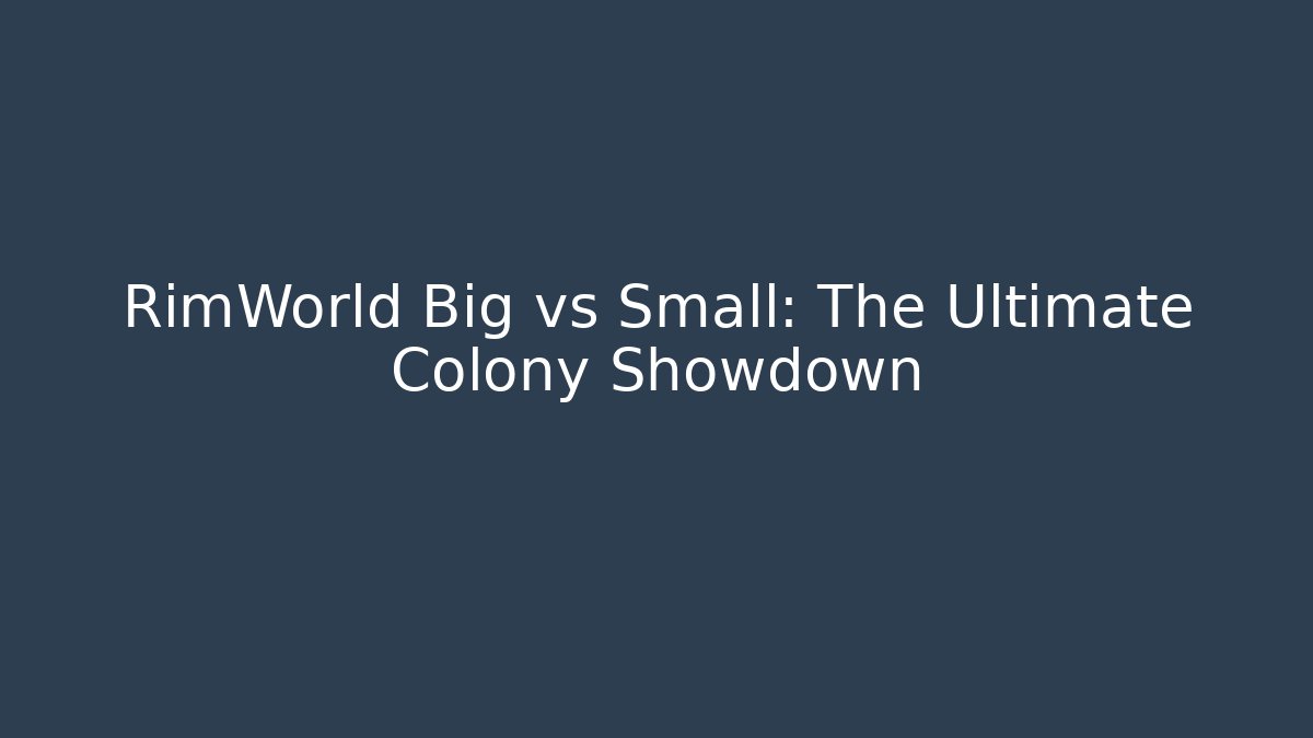 RimWorld Big vs Small: The Ultimate Colony Showdown - Critter Realm