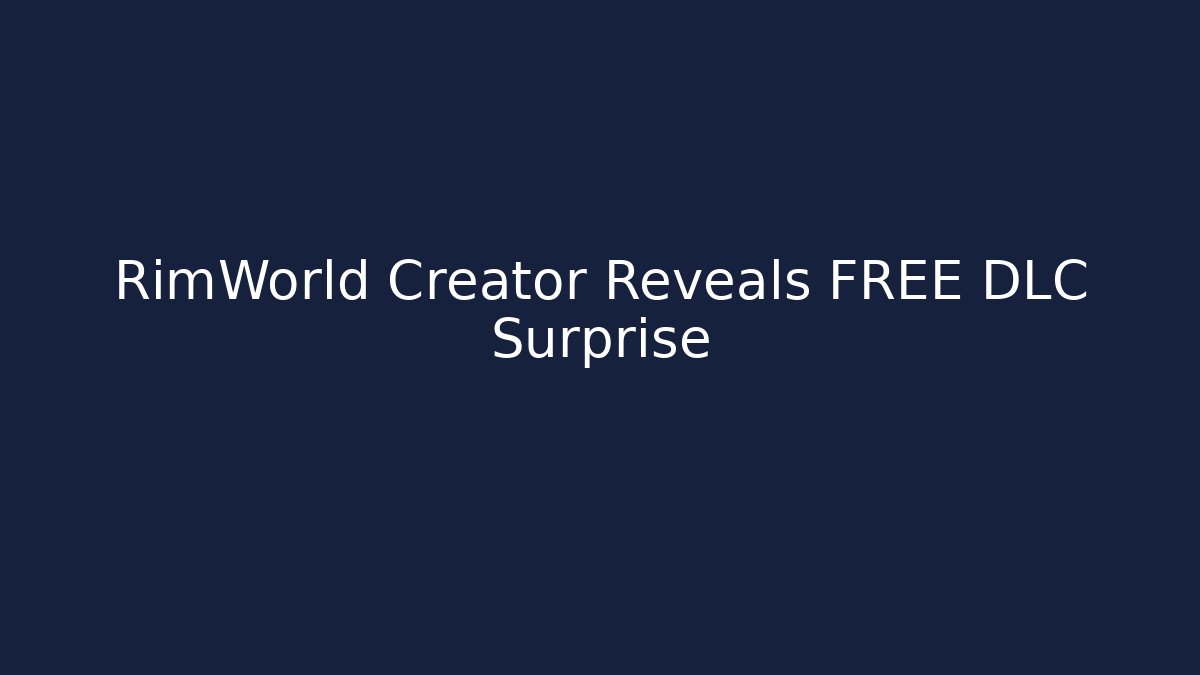 RimWorld Creator Reveals FREE DLC Surprise