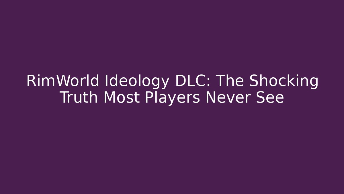 RimWorld Ideology DLC: The Shocking Truth Most Players Never See - Critter Realm