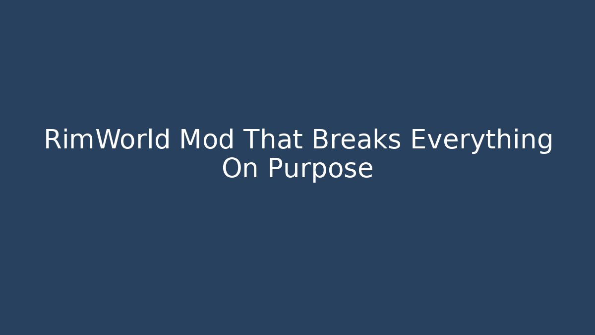 RimWorld Mod That Breaks Everything On Purpose - Critter Realm