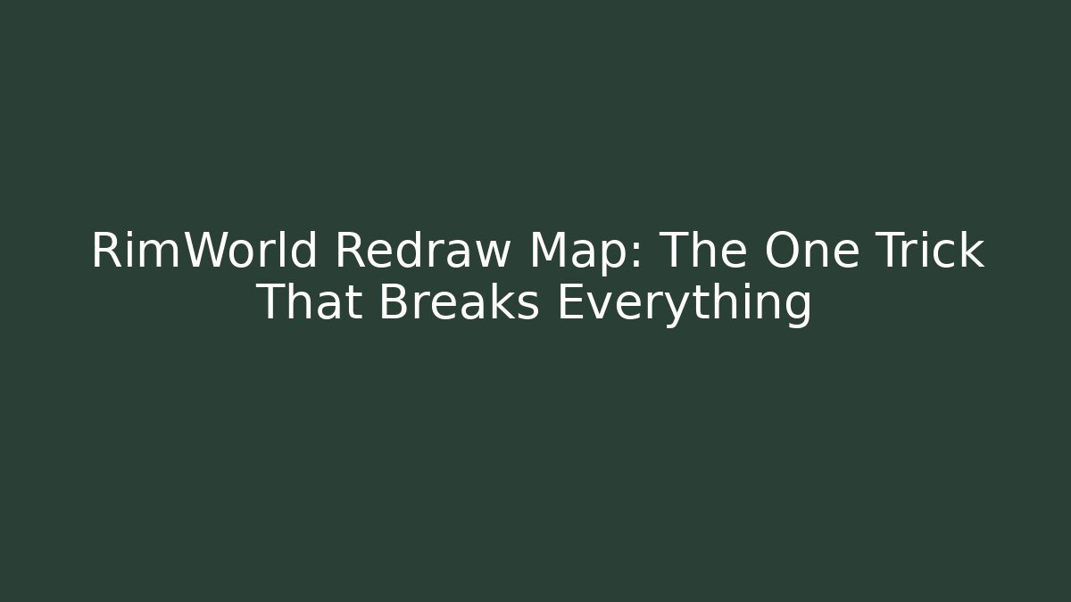 RimWorld Redraw Map: The One Trick That Breaks Everything - Critter Realm