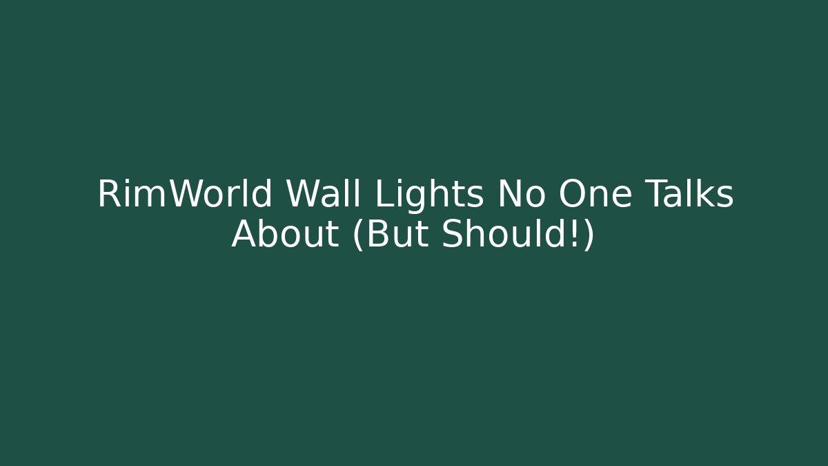 RimWorld Wall Lights No One Talks About (But Should!)