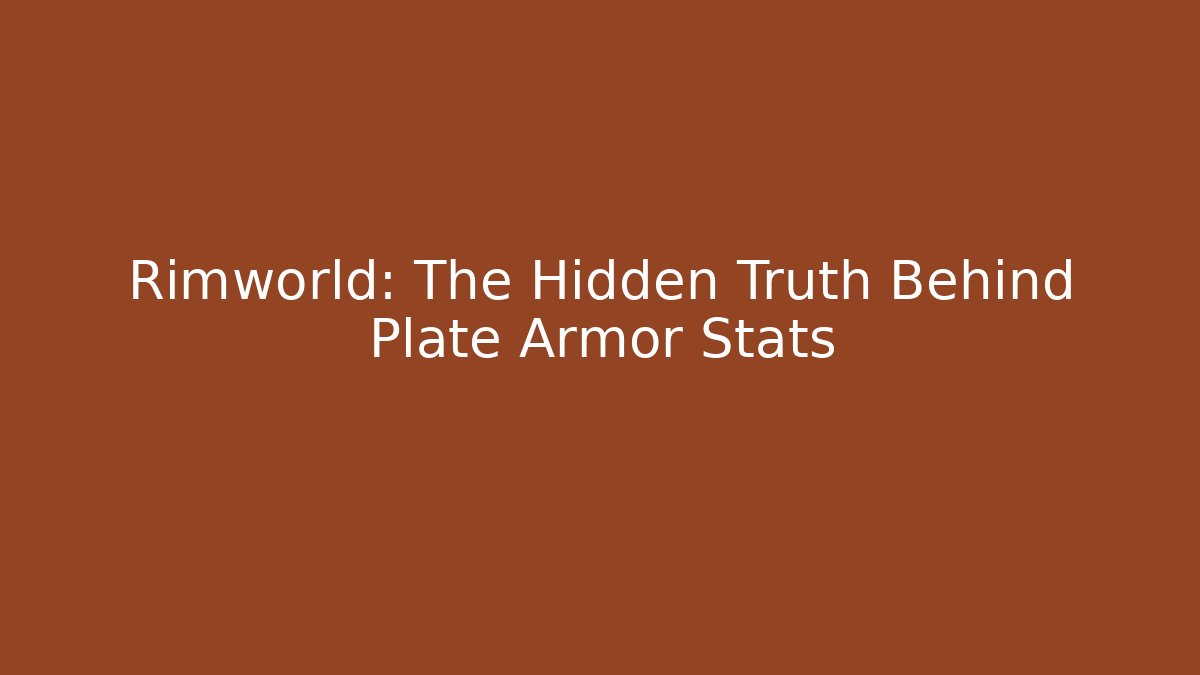 Rimworld: The Hidden Truth Behind Plate Armor Stats