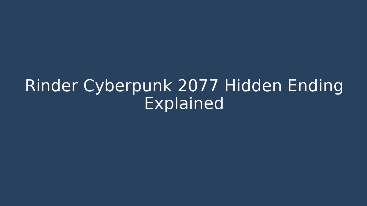 Rinder Cyberpunk 2077 Hidden Ending Explained