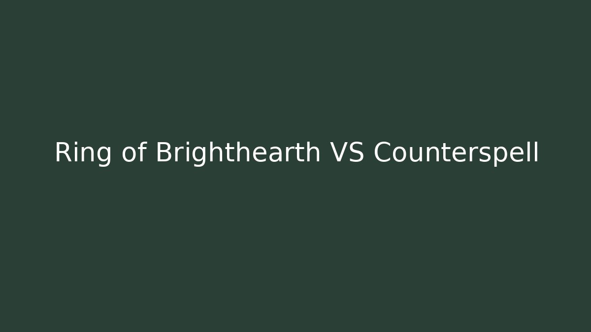 Ring of Brighthearth VS Counterspell - Critter Realm