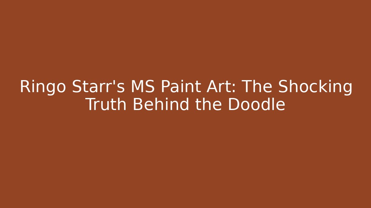 Ringo Starr's MS Paint Art: The Shocking Truth Behind the Doodle
