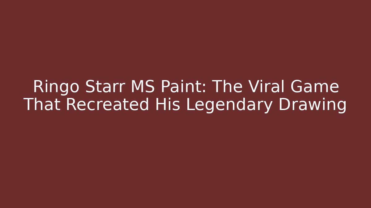 Ringo Starr MS Paint: The Viral Game That Recreated His Legendary Drawing