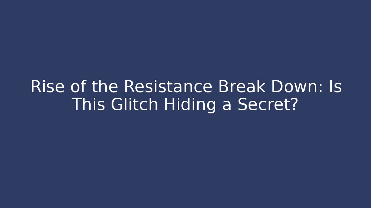 Rise of the Resistance Break Down: Is This Glitch Hiding a Secret?