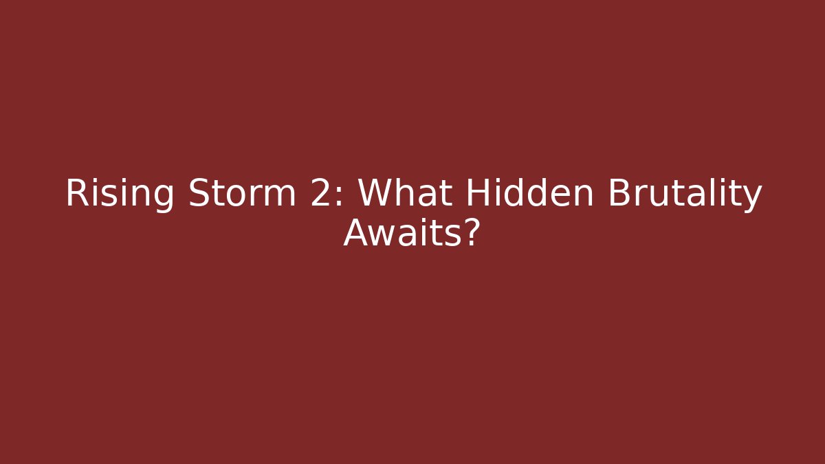 Rising Storm 2: What Hidden Brutality Awaits? - Critter Realm