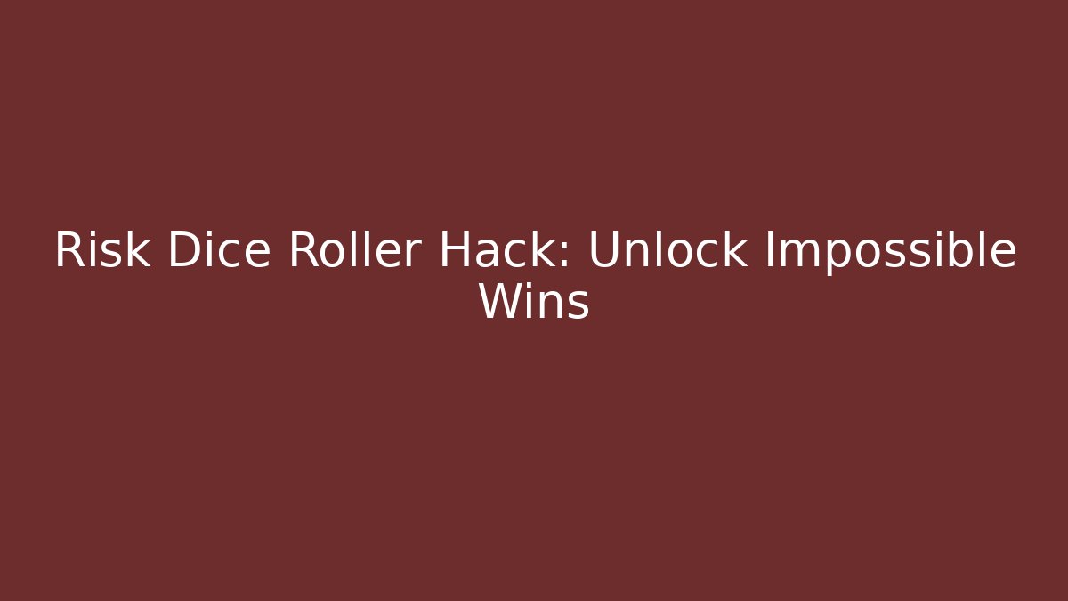 Risk Dice Roller Hack: Unlock Impossible Wins - Critter Realm