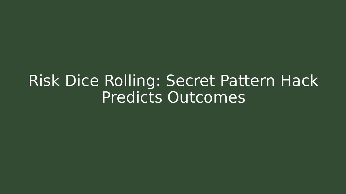 Risk Dice Rolling: Secret Pattern Hack Predicts Outcomes