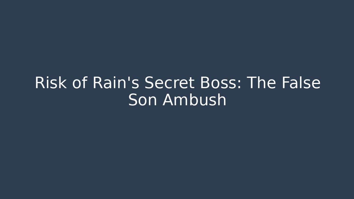 Risk of Rain's Secret Boss: The False Son Ambush
