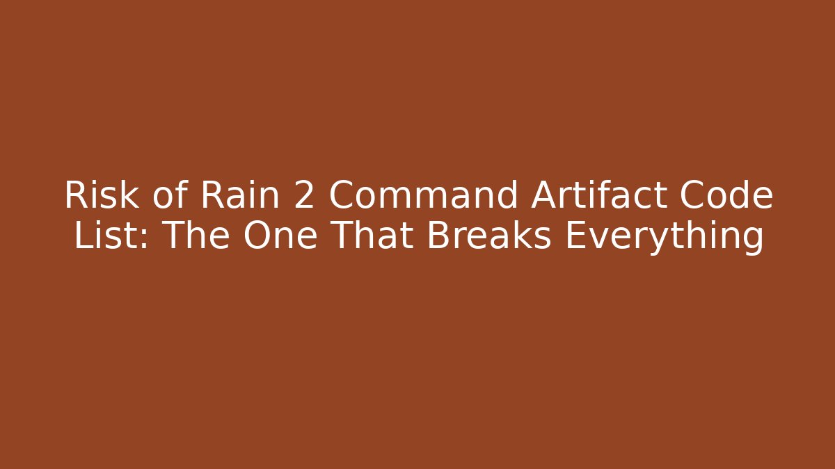 Risk of Rain 2 Command Artifact Code List: The One That Breaks Everything