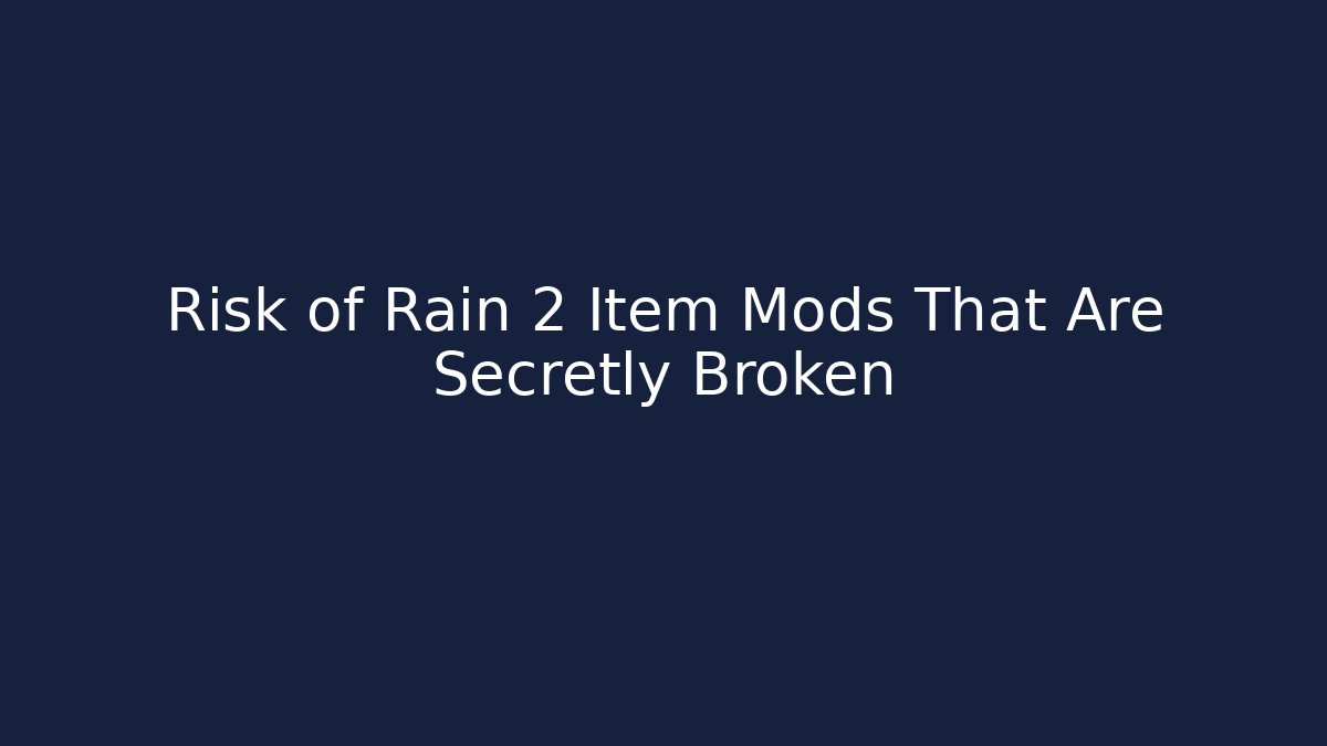 Risk of Rain 2 Item Mods That Are Secretly Broken