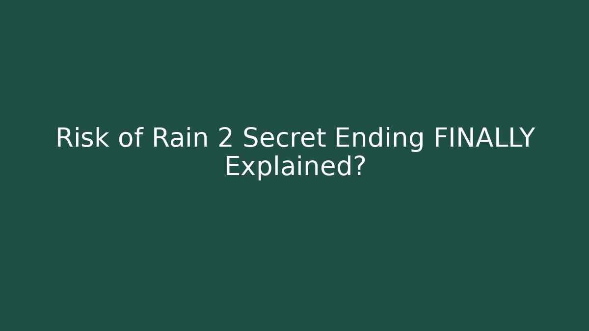 Risk of Rain 2 Secret Ending FINALLY Explained?