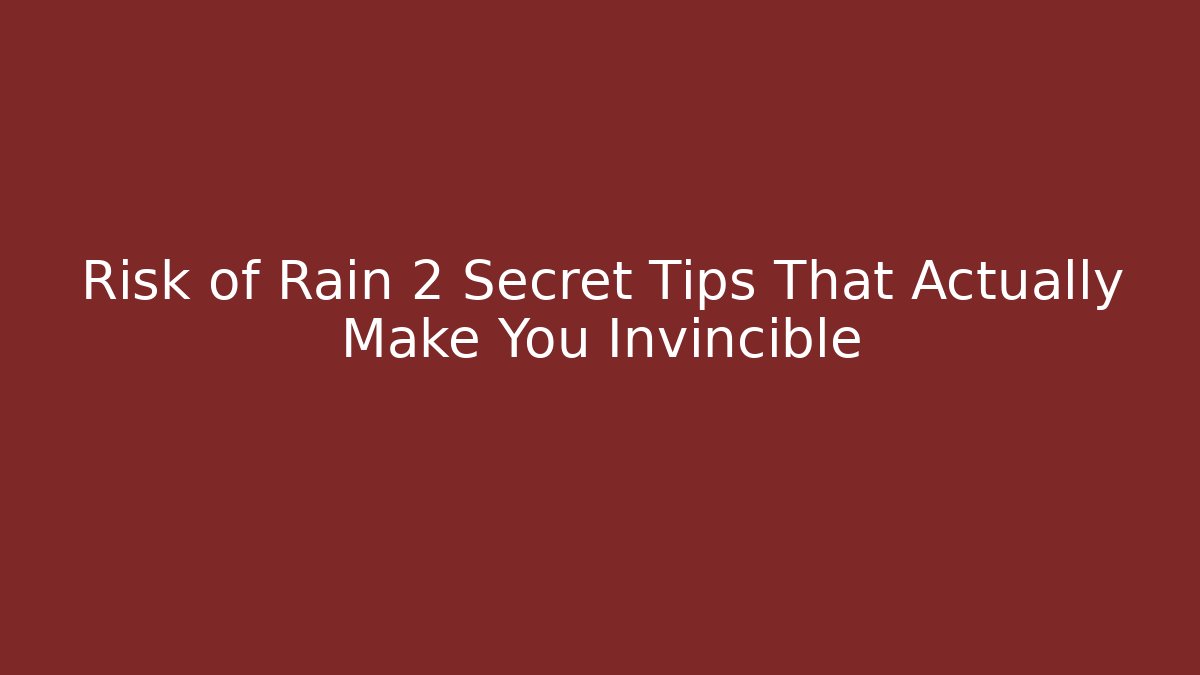 Risk of Rain 2 Secret Tips That Actually Make You Invincible - Critter Realm