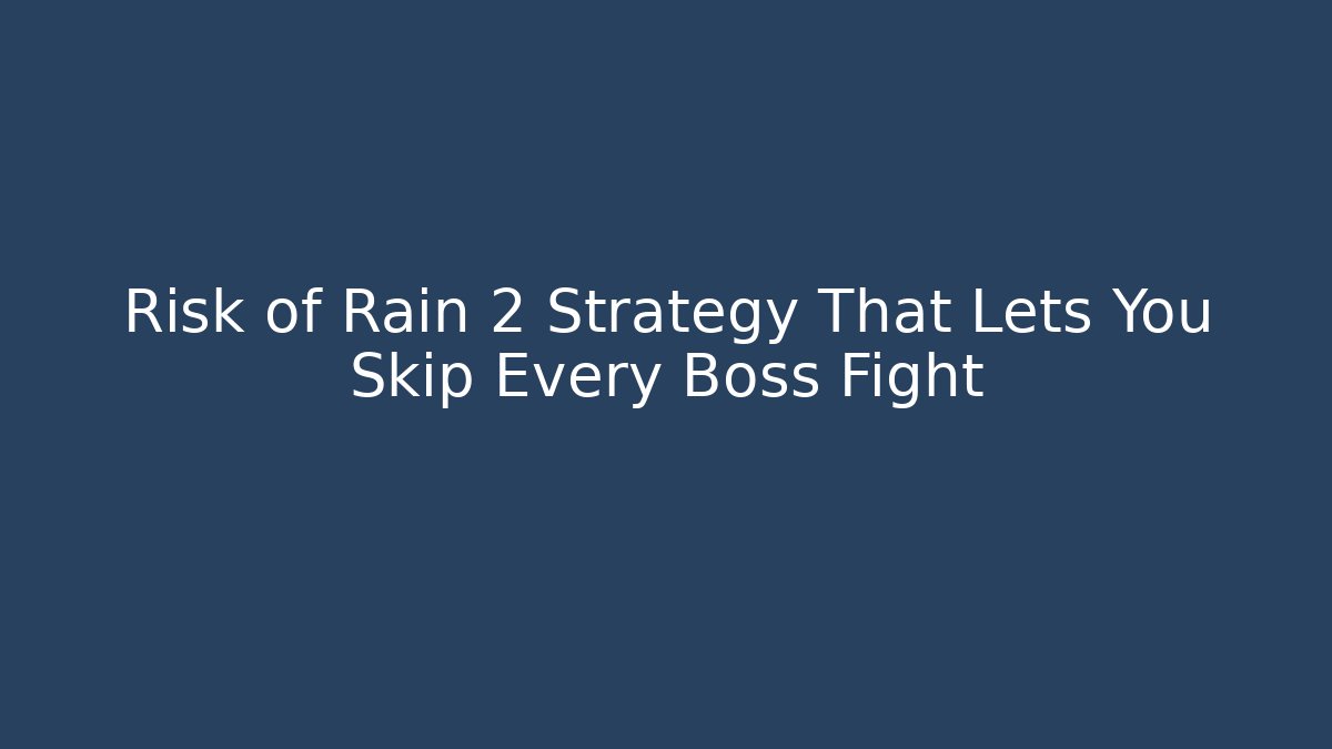 Risk of Rain 2 Strategy That Lets You Skip Every Boss Fight - Critter Realm