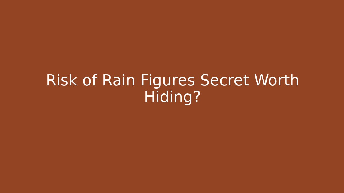 Risk of Rain Figures Secret Worth Hiding? - Critter Realm