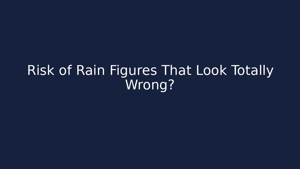 Risk of Rain Figures That Look Totally Wrong?