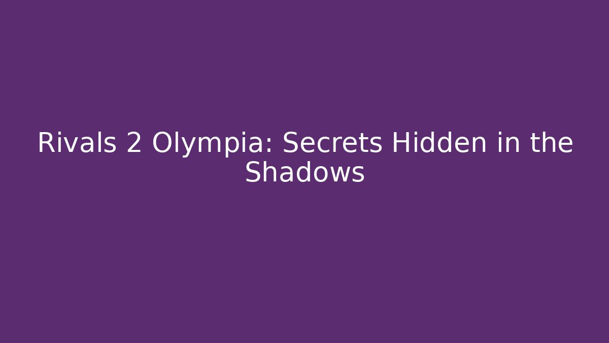 Rivals 2 Olympia: Secrets Hidden in the Shadows - Critter Realm