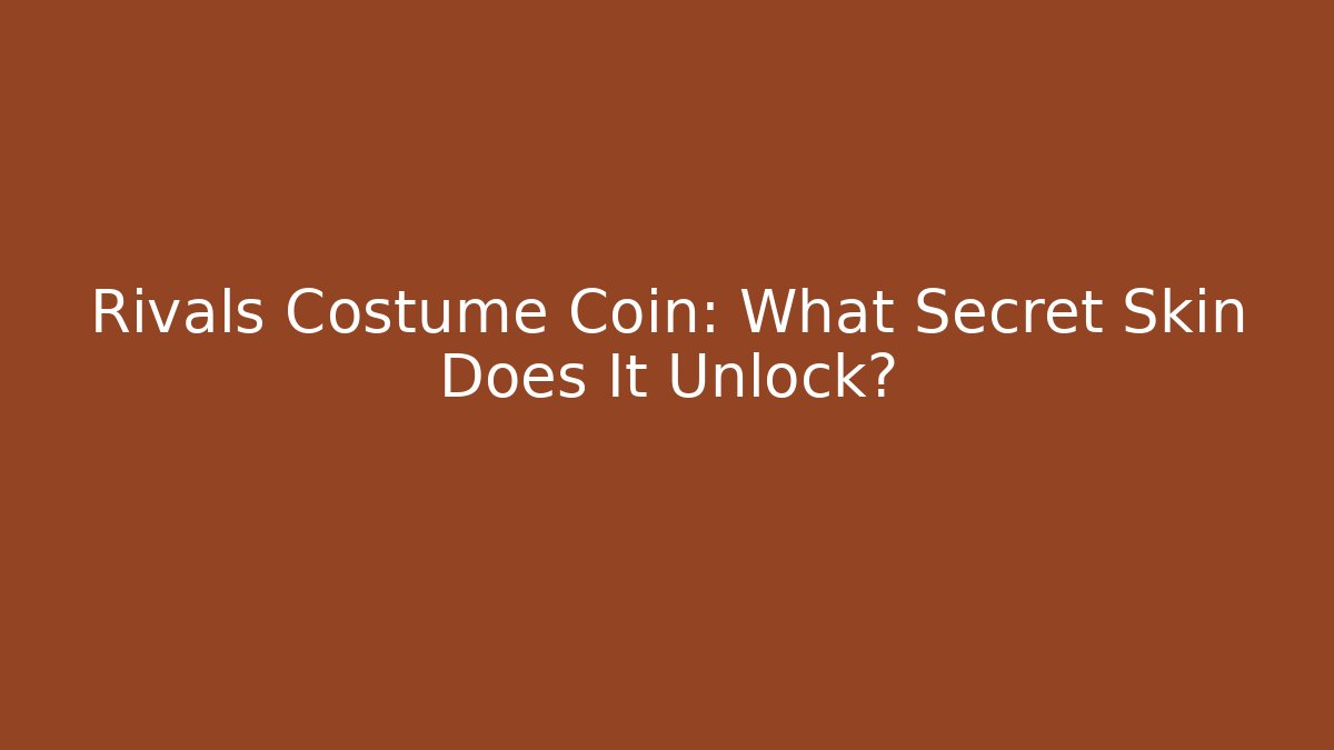 Rivals Costume Coin: What Secret Skin Does It Unlock?